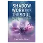 Shadow Work for the Soul: Seeing Beauty in the Dark Sklep on-line