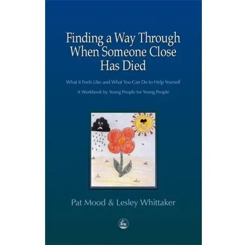 Finding a Way Through When Someone Close has Died Moody, Patricia E