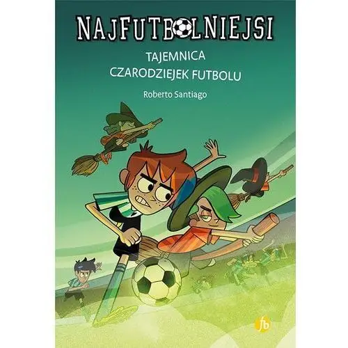 Tajemnica czarodziejek futbolu. najfutbolniejsi Finebooks