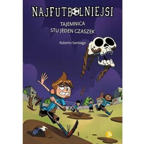 Tajemnica stu jeden czaszek. najfutbolniejsi Finebooks