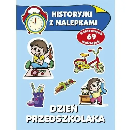 Firma księgarska olesiejuk Historyjki z nalepkami. dzień przedszkolaka