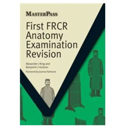 First FRCR Anatomy Examination Revision Kinglake, Alexander William
