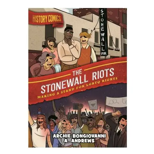 History Comics: The Stonewall Riots: Making a Stand for LGBTQ Rights