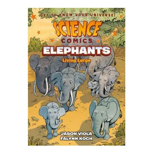 First second Science comics: elephants: living large