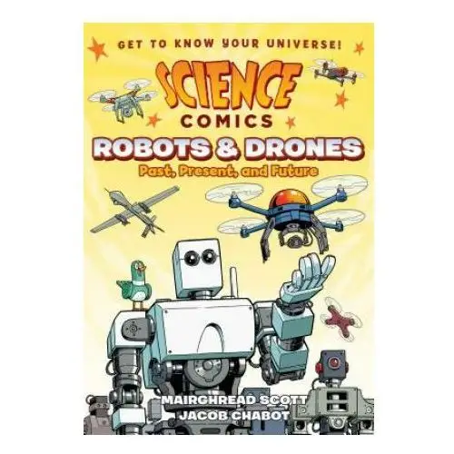 First second Science comics: robots and drones: past, present, and future