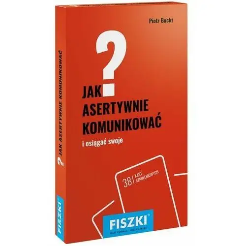 FISZKI - Jak asertywnie komunikować? I sięgać po swoje