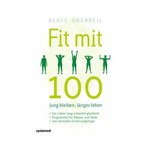 Fit mit 100. Jung bleiben, länger leben