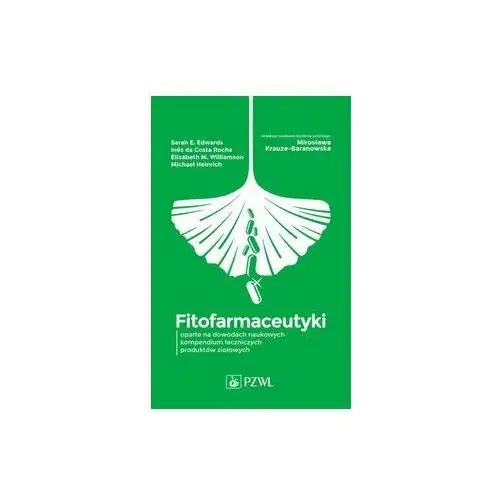 Fitofarmaceutyki - oparte na dowodach naukowych kompendium leczniczych produktów ziołowych Pzwl wydawnictwo lekarskie