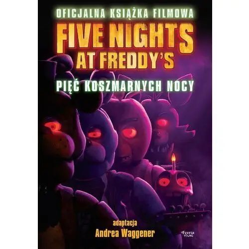 Five Nights at Freddy's. Pięć koszmarnych nocy. Oficjalna książka filmowa