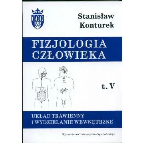 Fizjologia człowieka. Tom 5. Układ trawienny i wydzielanie wewnętrzne