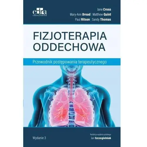 Fizjoterapia oddechowa Przewodnik postępowania terapeutycznego J. Cross