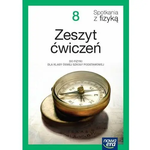 Fizyka. Spotkania z fizyką. Zeszyt ćwiczeń dla klasy 8 szkoły podstawowej EDYCJA 2024-2026