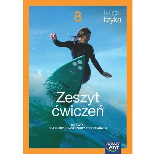 Fizyka. To jest fizyka. Zeszyt ćwiczeń dla klasy 8 szkoły podstawowej EDYCJA 2024-2026