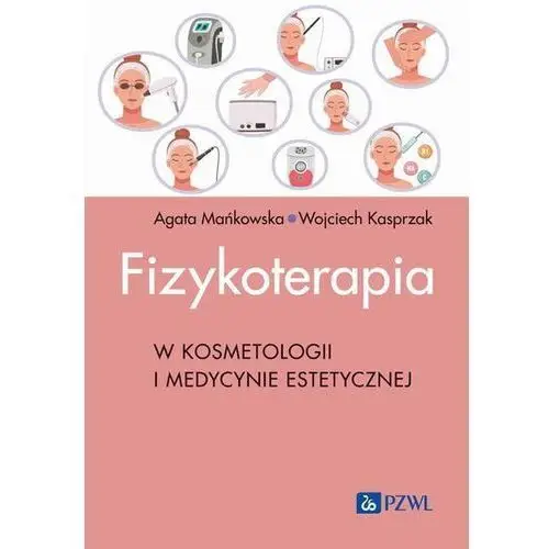 Fizykoterapia w kosmetologii i medycynie estetycznej (E-book)