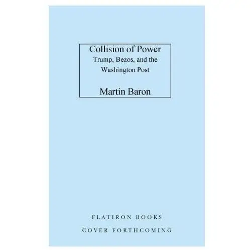 Flatiron books Collision of power: trump, bezos, and the washington post
