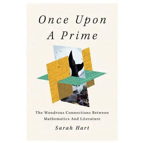 Flatiron books Once upon a prime: the wondrous connections between mathematics and literature