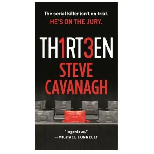 Thirteen: the serial killer isn't on trial. he's on the jury. Flatiron books