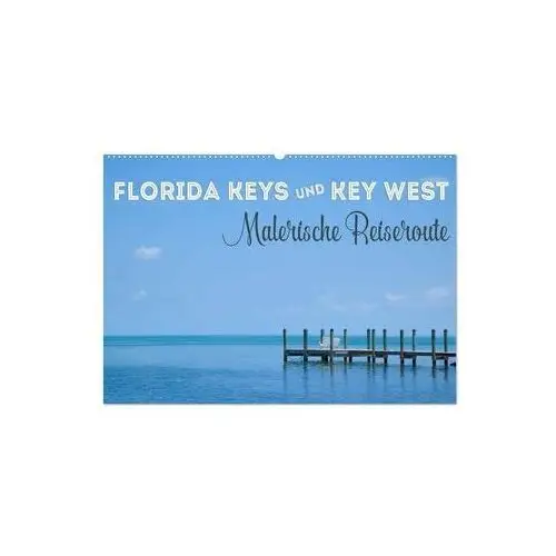 FLORIDA KEYS UND KEY WEST Malerische Reiseroute (Wandkalender 2024 DIN A2 quer), CALVENDO Monatskalender Viola, Melanie