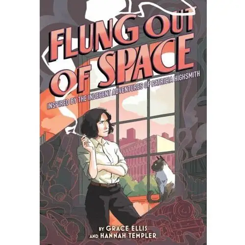 Flung Out of Space. Inspired by the Indecent Adventures of Patricia Highsmith. Inspired by the Indec