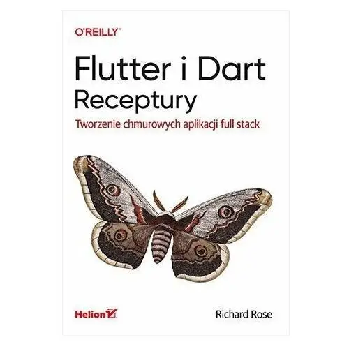 Flutter i Dart. Receptury. Tworzenie chmurowych aplikacji full stack