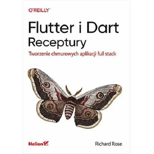 Flutter i Dart. Receptury. Tworzenie chmurowych aplikacji full stack