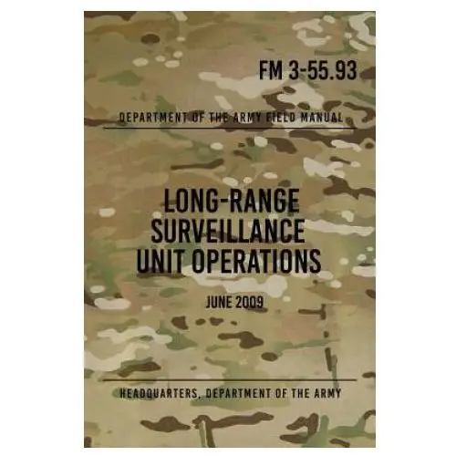 Fm 3-55.93 long-range surveillance unit operations: june 2009 Createspace independent publishing platform