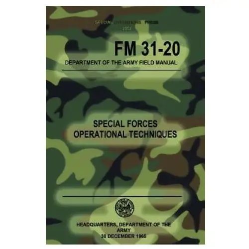 Fm 31-20 special forces operational techniques: 30 december, 1965 Createspace independent publishing platform