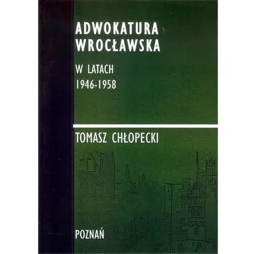 Adwokatura wrocławska w latach 1946-1958/ - chłopecki tomasz Fnce