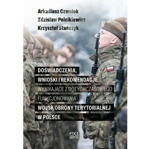 Doświadczenia, wnioski i rekomendacje wynikające z dotychczasowego funkcjonowania wojsk obrony terytorialnej w polsce
