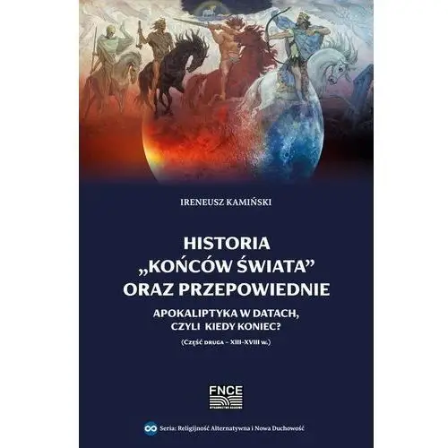 Historia "końców świata" oraz przepowiednie. apokaliptyka w datach, czyli kiedy nastąpi koniec? część druga - xiii-xviii w Fnce