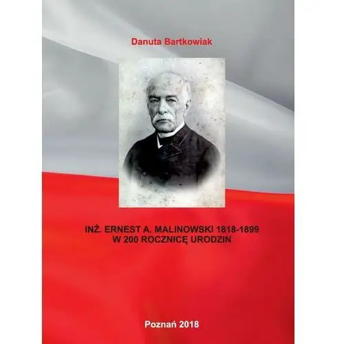 Inż. ernest a. malinowski 1818-1899 w 200 rocznicę urodzin, AZ#F873B34BEB/DL-ebwm/pdf