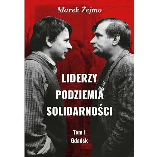 Liderzy podziemia solidarności. tom i. gdańsk, AZ#E9173B44EB/DL-ebwm/pdf