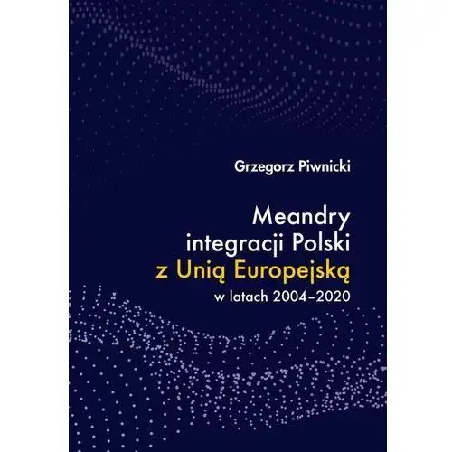 Meandry integracji polski z unią europejską w latach 2004-2020