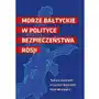 Morze bałtyckie w polityce bezpieczeństwa rosji - tomasz szubrycht, krzysztof rokiciński, piotr mickiewicz (pdf) Sklep on-line