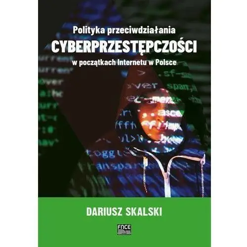 Polityka przeciwdziałania cyberprzestępczości w początkach internetu w polsce Fnce