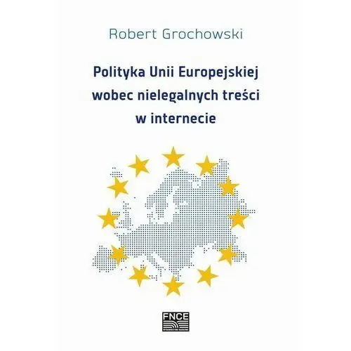 Polityka unii europejskiej wobec nielegalnych treści w internecie