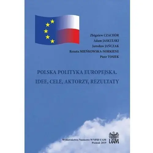 POLSKA POLITYKA EUROPEJSKA. IDEE, CELE, AKTORZY, REZULTATY, AZ#CD145459EB/DL-ebwm/pdf