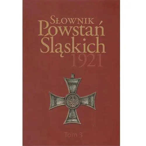 Słownik powstań śląskich 1921 t.3