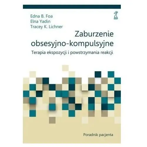 Zaburzenie obsesyjno-kompulsyjne poradnik pacjenta Foa, edna b