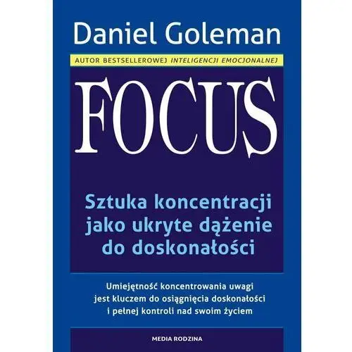 Focus. Sztuka koncentracji jako ukryte dążenie do doskonałości