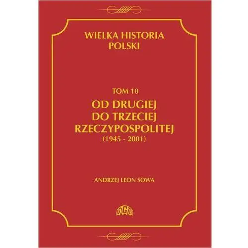 Wielka historia polski tom 10 od drugiej do trzeciej rzeczypospolitej (1945 - 2001) Fogra