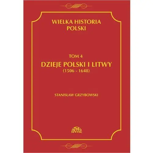 Wielka historia polski tom 4 dzieje polski i litwy (1506-1648) Fogra