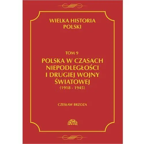 Fogra Wielka historia polski tom 9 polska w czasach niepodległości i drugiej wojny światowej (1918 - 1945)