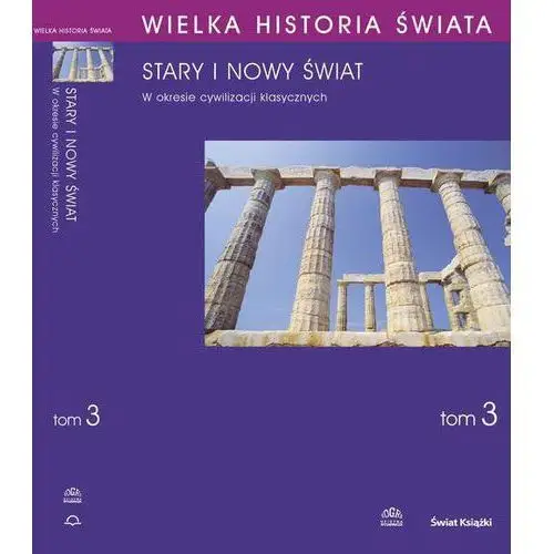 Fogra Wielka historia świata tom iii stary i nowy świat w okresie cywilizacji klasycznych