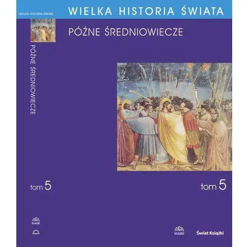 Wielka historia świata tom v późne średniowiecze Fogra