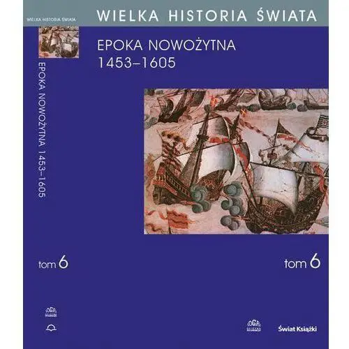 Wielka historia świata tom vi narodziny świata nowożytnego 1453-1605, AZ#B7A56730EB/DL-ebwm/pdf