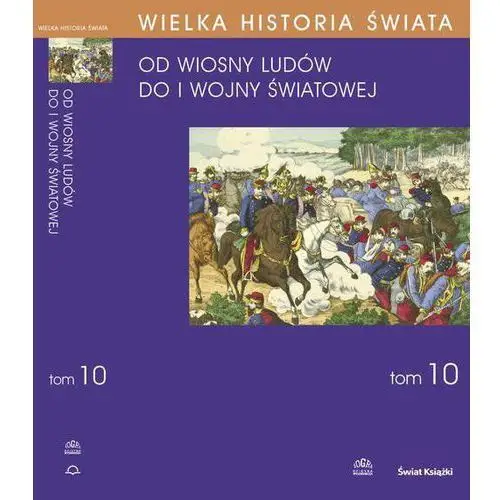 Wielka historia świata tom x świat od wiosny ludów do i wojny światowej Fogra