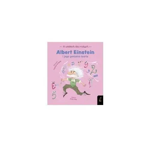 Albert einstein i jego genialna teoria. o wielkich dla małych Foksal