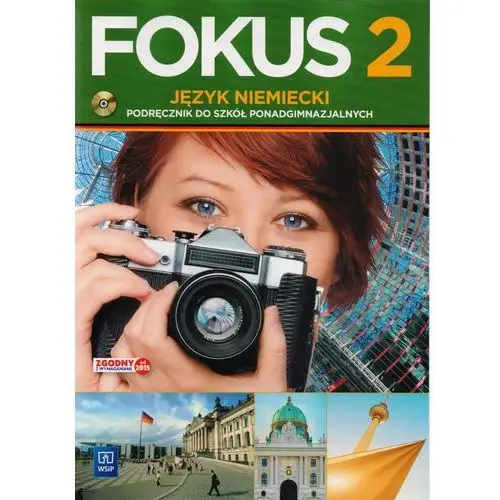 Fokus 2. Język Niemiecki. Podręcznik + CD. Szkoła Ponadgimnazjalna. Zakres Podstawowy,510KS (2672431)