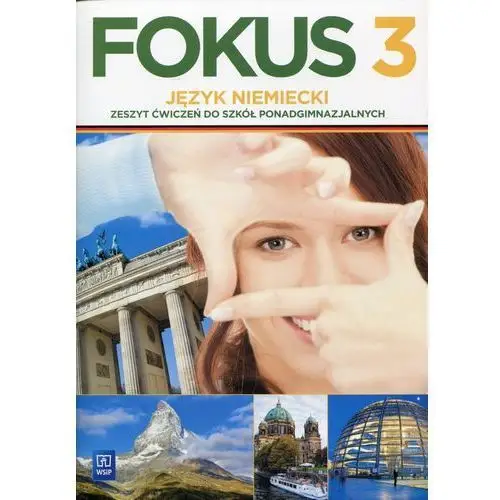 Fokus. język niemiecki. zeszyt ćwiczeń. część 3. zakres podstawowy. szkoły ponadgimnazjalne